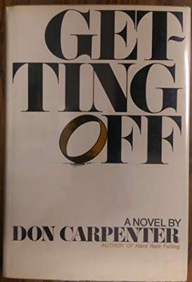 #ad #ad GETTING OFF By Don Carpenter Hardcover *Excellent Condition* $175.49
