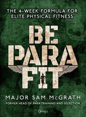 Be PARA Fit | The 4-Week Formula for Elite Physical Fitness | Sam Mcgrath | Buch