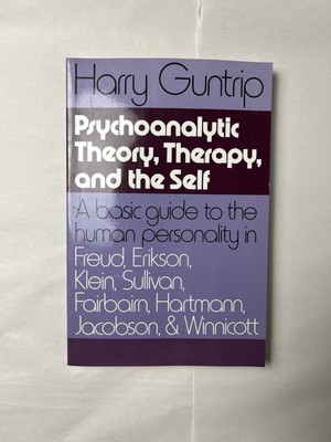 Psychoanalytic Theory, Therapy, and the Self by Guntrip, Harry