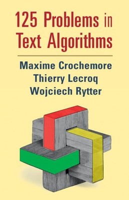 125 Problems in Text Algorithms: with Solutions,Crochemore, Ma .