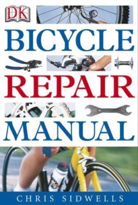 Bicycle Repair Manual by Chris Sidwells;  Richard Ballantine