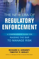 The New Era of Regulatory Enforcement: a Comprehensive Guide for