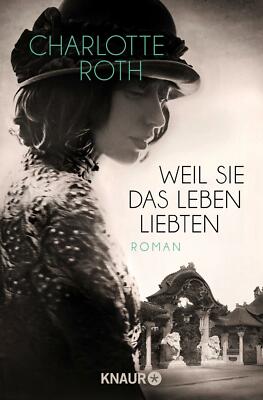 Weil sie das Leben liebten von Charlotte Roth  Sehr guter Zustand 