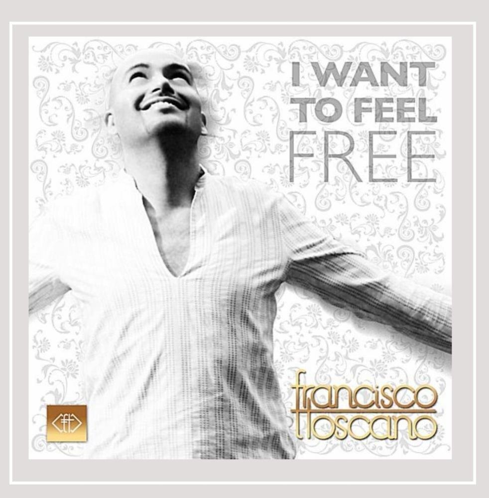 Francisco Toscano I Want to Feel Free (CD)