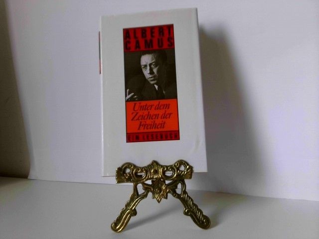 Unter dem Zeichen der Freiheit : e. Lesebuch. Albert (Verfasser) Camus: