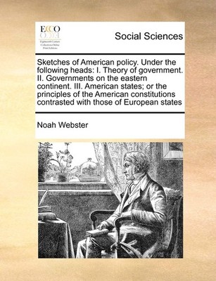 Noah Webster Sketches of American Policy. Under the Following Head (Taschenbuch)