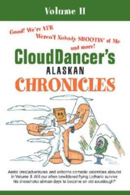 Clouddancer's Alaskan Chronicles: Volume Ii