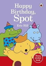 Happy Birthday, Spot: Spot Sticker Story Book by Hill, Eric Book The Fast Free