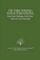 Outrunning Your Emotions Face Your Feelings, Find Your Power & Love Yourself