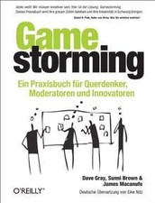 Gamestorming: Ein Praxisbuch für Querdenker,...