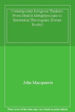 Contemporary Religious Thinkers: From Idealist Metaphysicians to