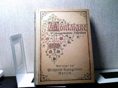 Michel de Montaigne - Ausgewählte Schriften de Montaigne, Michel: