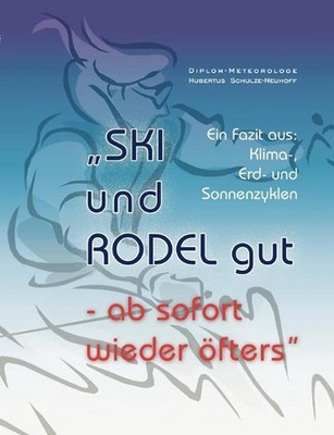 ''SKi und RODEL gut - ab sofort wieder fters'': Fazit aus: Klima-, Erd- und Sonnen