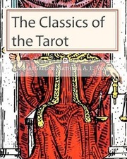Arthur Edward Waite S L MacGregor Mathers The Classics of the Tarot (Paperback)