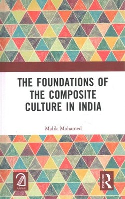 Foundations of the Composite Culture in India, Hardcover by Mohamed, Malik, B...