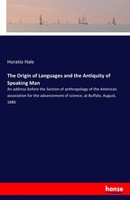 Horatio Hale | The Origin Of Languages And The Antiquity Of Speaking Man | Buch