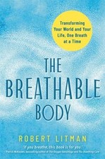 The Breathable Body, Robert Litman,  Paperback