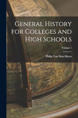 Van Ness Myers - General History for Colleges and High Schools  Volume - T555z