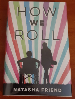 How We Roll by Natasha Friend HC 2018 first edition Young Adult disability love
