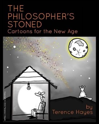 The Philosopher's Stoned: Cartoons For The New Age by Terence Hayes (English) Pa