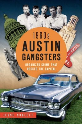 NEW The History Press 1960s Austin Gangsters, TX 9781626198401 True Crime Trade