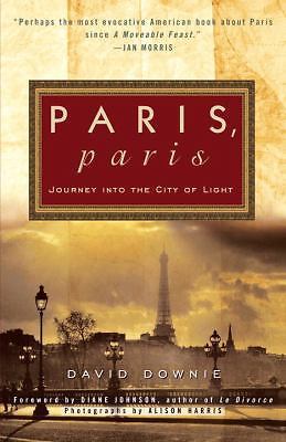 Paris, Paris: Journey into the City of Ligh- 0307886085, paperback, David Downie