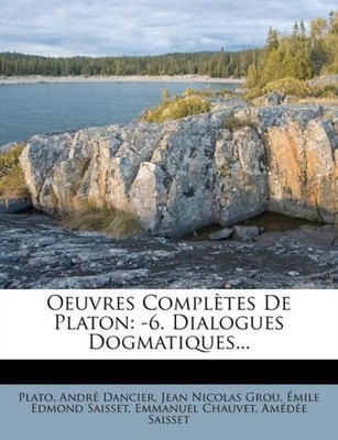 Dancier - Oeuvres Completes de Platon  -6. Dialogues Dogmatiques... -  - X555z