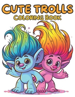 Cute Trolls Coloring Book For Kids & Adults. 55 Unique Designs by Nc Designs Pap