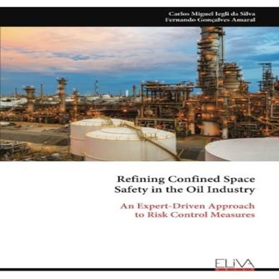 Refining Confined Space Safety in the Oil Industry An Expert-Driv