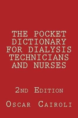 THE POCKET DICTIONARY FOR DIALYSIS TECHNICIANS AND NURSES 2nd Edition by Oscar M