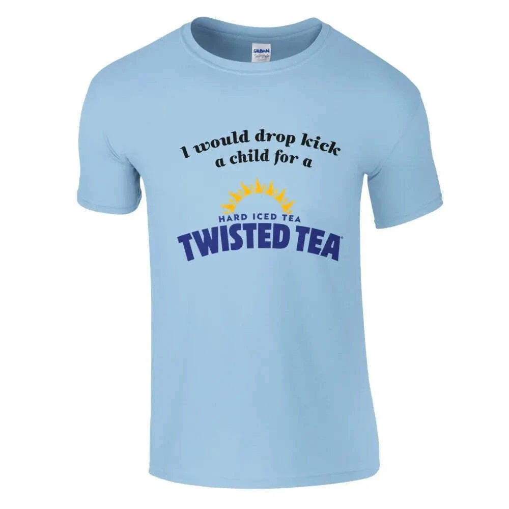 I Would Dropkick a Child for a Twisted Tea T-Shirt