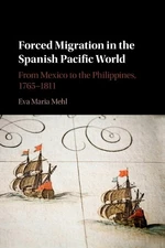 Forced Migration in the Spanish Pacific World - 9781316501993