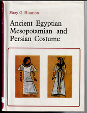 Ancient Egyptian Mesopotamian and Persian Costume ; by Mary Houston - Hardcover