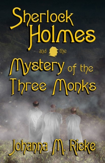 Sherlock Holmes and The Mystery of the Three Monks by Johanna Rieke PAPERBACK