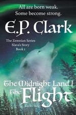 The Midnight Land I: The Flight by E.P. Clark (English) Paperback Book