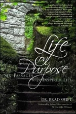 Life on Purpose: Six Passages to an Inspired Life by Swift, Dr Brad