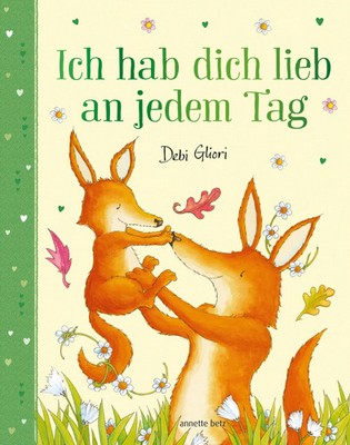 Ich hab dich lieb an jedem Tag Debi Gliori Buch 32 S. Deutsch 2025 Annette Betz