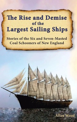 Allan B Wood | The Rise and Demise of the Largest Sailing Ships | Buch (2023)