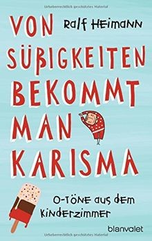 Von Süßigkeiten bekommt man Karisma: O-Töne aus d... | Buch | Zustand akzeptabel