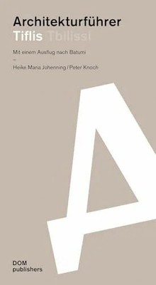 Architekturführer Tiflis/Tbilissi: Mit einem Ausflug nach Buch DOM publishers