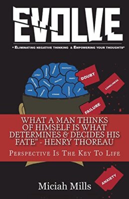 Evolve: Eliminating Negative Thinking & Empowering Your Thoughts by Mills New-,