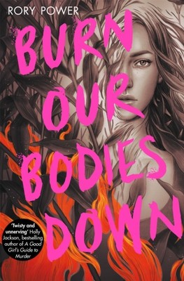 Burn Our Bodies Down by Rory Power (Paperback Book)