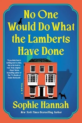 No One Would Do What the Lamberts Have Done: A Novel by Hannah, Sophie