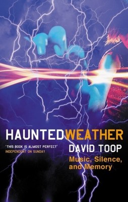 Haunted Weather Music Silence and Memory Five Star Fiction S by David Toop