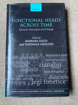 Functional Heads Across Time: Syntactic Reanalysis and Change by Barbara Egedi
