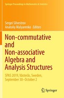 Non-Commutative And Non-Associative Algebra And Analysis Structures Anatoliy Mal
