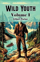 Gilbert Parker | Wild Youth Volume 1 | Taschenbuch | Englisch (2024)