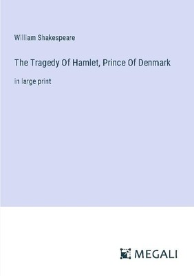 The Tragedy Of Hamlet, Prince Of Denmark William Shakespeare