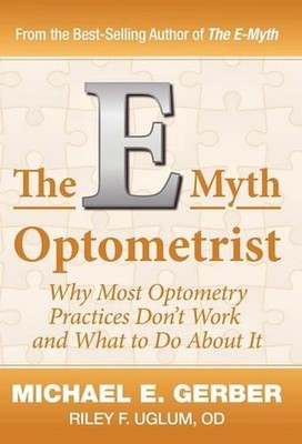 Michael E Gerber Od Riley F Uglum The E-Myth Optometrist (Gebundene Ausgabe)