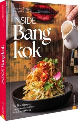 Inside Bangkok: 55 Thai-Rezepte zwischen Streetfood und Sterneküche Neumayer, Al